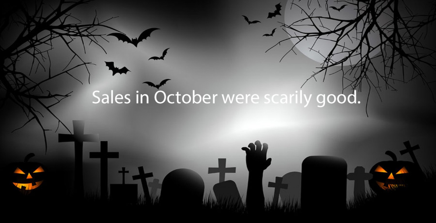 October sales were scarily good.