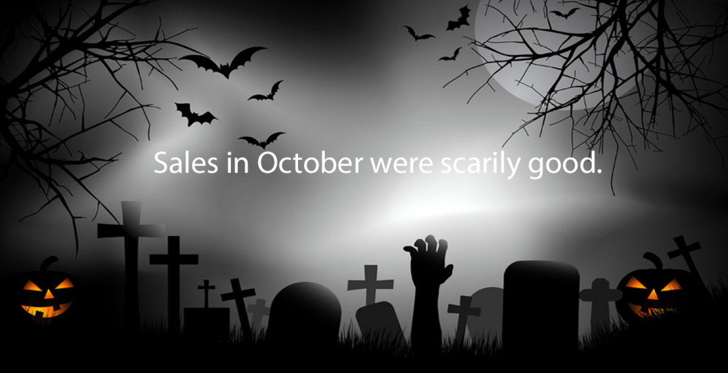 October sales were scarily good.